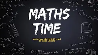Vector as a Matrix @ IG Level by Rajan Sharma