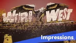 Weird West Impressions . . . sort of