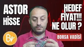 ASTOR HİSSESİNDE HEDEF FİYAT NEDİR ? ASTOR DA NASIL YATIRIM YAPILMALI ? ASTORDA BİZİ NE BEKLİYOR ?