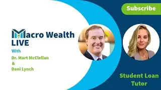 Macro Wealth Live - With Student Loan Tutor