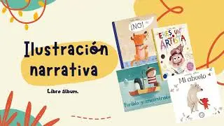 Ilustración narrativa: El libro álbum
