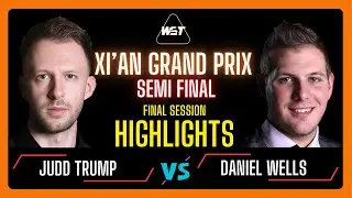 Judd Trump vs Daniel Wells I Final Session Highlights I Semifinal Xi'an Grand Prix #snooker2024
