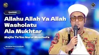 Qosidah Allahu Allah Ya Allah Washolatu Ala Mukhtar | #LiveInNurulMusthofa, 28 Juni 2023