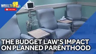 Trump's budget law could impact Planned Parenthood in Maryland