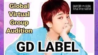 G-Dragon Label GALAXY Corp. GLOBAL VIRTUAL ARTIST AUDITION | Audition Tutorial 