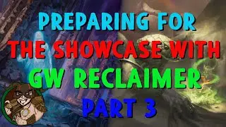 Modern - Preparing for the Showcase with GW Reclaimer, Part 3