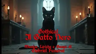 Gothical - Il Gatto Nero (Ispirato da Edgar Allan Poe) - Testo in Italiano - #gothical #blackcat