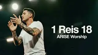 1 Reis 18 - ARISE Worship (Rock Cristão)