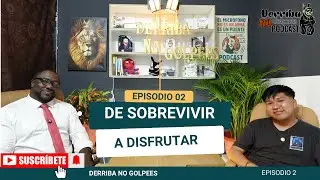 PODCAST CAP. 2 | De Sobrevivir A Disfrutar