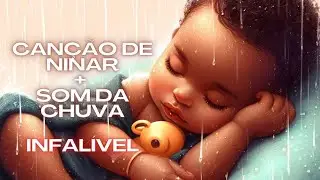 Can&ccedil;&atilde;o de Ninar mais Som da Chuva para beb&ecirc; dormir rapidamente