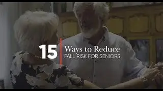 15 Ways to Reduce Fall Risk for Seniors