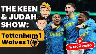 Шоу Кина и Джуды: Тоттенхэм 1-1 Вулвз