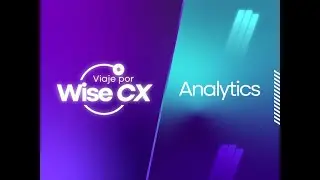 Viaje por Wise CX | ANALYTICS: mide, entiende y mejora tu CX