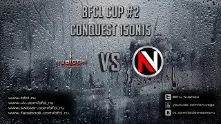 Rubicon vs Nemesis BFCL CUP #2 Conquest 15on15