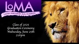 Lower Manhattan Arts Academy Livestream 2025 Commencement Ceremony