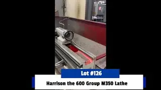 Retirement Auction Day 2- Lot#126 &bull; Harrison the 600 Group M350 Lathe Watts ARA Virginia