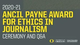 2020&ndash;21 Ancil Payne Award for Ethics in Journalism Virtual Award Ceremony and Q&A