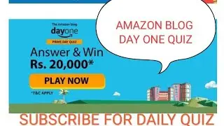 Amazon Day one Quiz ANSWER AND WIN RS 20,000