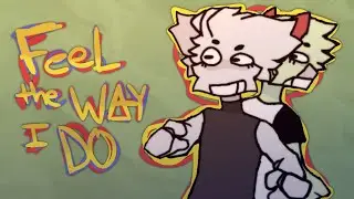 Feel The Way I Do - Animation Meme // B-day
