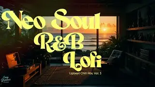 Morning Hour Groove 🌅 | Neo Soul, R&B Lofi Productivity Mix