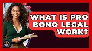 What Is Pro Bono Legal Work? - The Ethical Compass