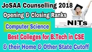 Computer Science JEE Mains 2018 Opening & Closing Ranks of NITs | JoSAA counselling 2018 Cutoff