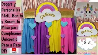 Como decorar 🦄Fácil, Bonito y Económico Mesa Personalizada Para Fiesta Unicornio  PASO A PASO DIY