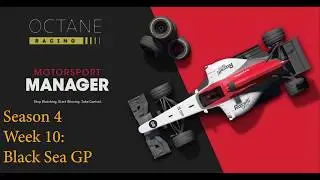 Motorsport Manager - Octane Racing - Season 4 Week 10 - Black Sea GP