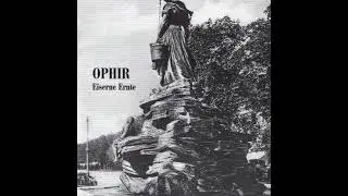 OPHIR- Eiserne Ernte ( I )