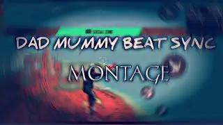 DAD MUMMY THEME SONG BEAT SYNC MONTAGE 🔥🔥🔥
