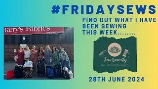 FAB FOOD, FABRIC & FRIENDS #fridaysews 28th June 2024