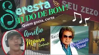 Parte 2/2 - Tributo ao Rei REGINALDO ROSSI - Bar & Restaurante do 'Seu Zezo' / Aur&eacute;lio Moura