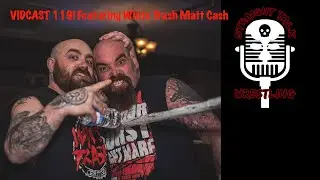 Vidcast 119! Featuring White Trash Matt Cash