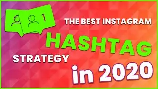 The Best Instagram Hashtag Strategy in 2020