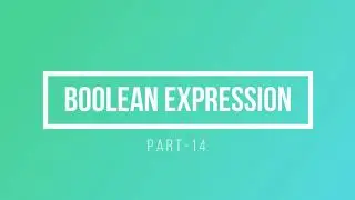 Part-14: Boolean Values & Boolean Expressions | Introduction to Python