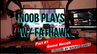 NOOB PLAYS WITH FATHAWK || CLOSERS BY NADDIC GAMES