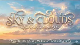 Peaceful Sky View with Gentle Sounds for Deep Relaxation