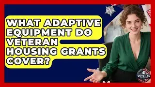 What Adaptive Equipment Do Veteran Housing Grants Cover? - Veteran Community Guide