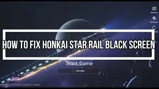 How To Fix Honkai Star Rail Black Screen - Full Guide