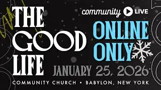 Community Church Live ❄️ ONLINE ONLY ❄️ January 25, 2026 &bull; Babylon, New York