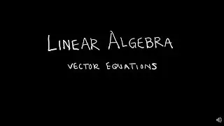 Linear Algebra 1.3.1 Vector Equations