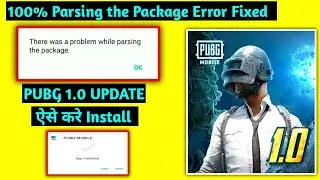 PUBG Mobile 1.0 Update Parse Error Fixed | Pubg apk not Install | Parsing the Package Problem Solve