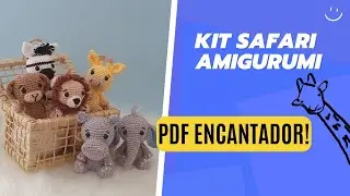 RECEITA DO KIT SAFARI BABY AMIGURUMI | Saiba mais sobre os detalhes desse PDF PAGO