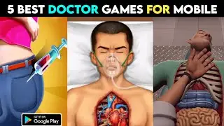 Top 5 Doctor Games For Android|Surgeon Simulator Games For Mobile.