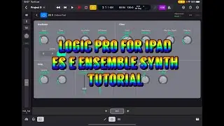 Logic Pro for iPad - ES E Ensemble Synth - Walkthrough - Tutorial & Patch Design