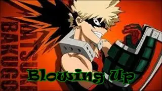 No.1- (Bakugo Katsuki Song) Blowing Up -Official Music Video [My Hero Academia].