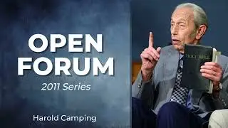 Harold Camping Open Forum February 17, 2011