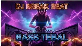 DJ BREAKBEAT BASS TEBAL | @hendrysilaban3841 