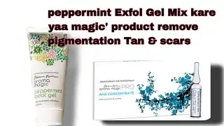 blossom kochhar aroma magic peppermint Exfol gel with Aha concentrate honest review