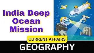 India Deep Ocean Mission | Indian Deploy its first under water human Operated Submersible | upsc